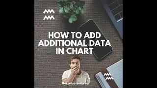 How to Add Additional Data in chart in Excel?