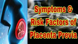 Symptoms & Risk Factors of placenta Previa