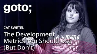 The Development Metrics You Should Use (but Don’t) • Cat Swetel • GOTO 2018