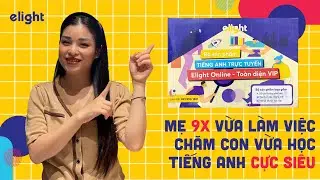 BÍ KÍP ĐỂ MẸ 9X VỪA LÀM VIỆC, VỪA CHĂM CON, VỪA HỌC TIẾNG ANH CỰC SIÊU