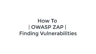 How To Use OWASP ZAP To Scan A Website For Vulnerabilities