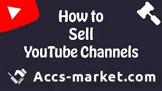 How to Sell YouTube Channels on the Accs-Market