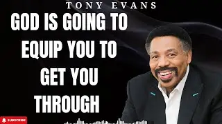 Holy Week - God Is Going to Equip You to Get You Through - Tony Evans 2024