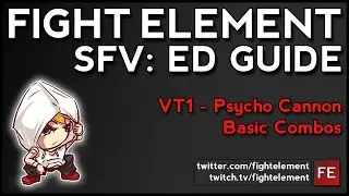 SFV: Ed Guide: Basic VT1 (Psycho Cannon) Combos (FIGHT ELEMENT)