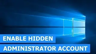 How to enable the hidden administrator account in Windows 10 (step by step)