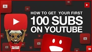 How to Get Your First 100 YouTube Subscribers