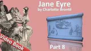 Part 8 - Jane Eyre Audiobook by Charlotte Bronte (Chs 34-38)