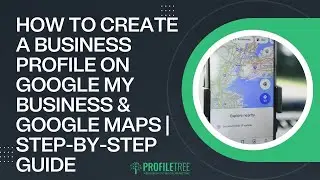 How to Create a Business Profile on Google My Business & Google Maps | Step-by-Step Guide