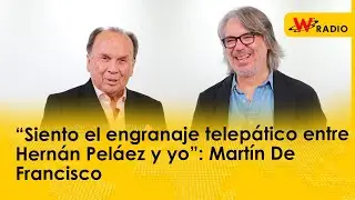 “Siento el engranaje telepático entre Hernán Peláez y yo”: Martín De Francisco