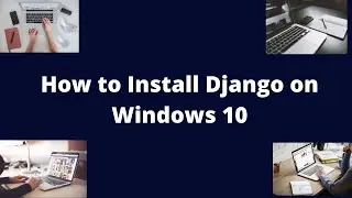 How to Install Django on Windows 10