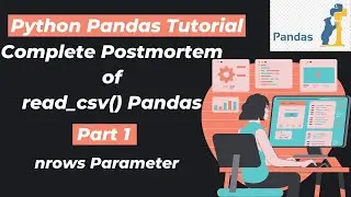 16. nrows parameter | Complete Postmortem of read_csv() Pandas | Part 1 | Python Pandas Tutorials