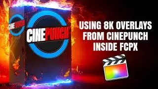 How to use 8K Video Overlays from CINEPUNCH inside Final Cut Pro X