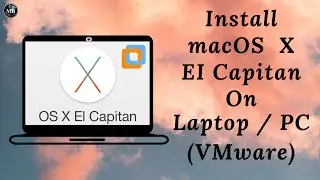 How To Install Apple Mac OSX 10.11 El Capitan on windows basis laptop/PC (in VMware)