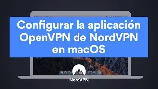 Configurar la aplicación OpenVPN de NordVPN en macOS