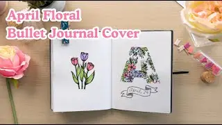 April Bullet Journal Floral Cover