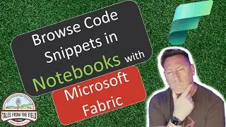 Microsoft Fabric: Introduction to Notebook Code Snippets!