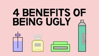 4 Benefits Of Being Ugly