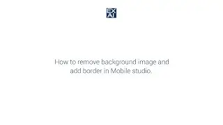 How to remove background image and add border in Mobile studio.