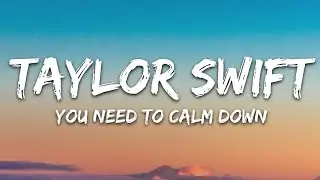 Taylor Swift - You Need To Calm Down (Lyrics)