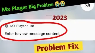 Mx Player Enter To View Message Content Problem Fix 2023 !! MX Player Message Not Show Notification