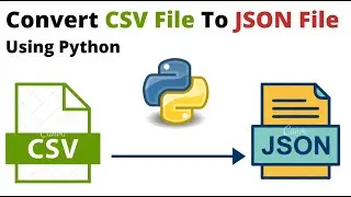 How To Convert CSV File To JSON File Using Python? Convert CSV to JSON Python