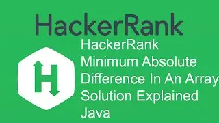 HackerRank Minimum Absolute Difference In An Array Solution Explained - Java