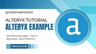 Alteryx Workflow Examples | Alteryx Sample Workflows | Alteryx Examples | Alteryx Tutorial | Part 3