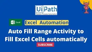 UiPath RPA - Auto Fill Range Activity || Excel Automation || Fill Excel Cells automatically