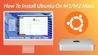 How To Install Ubuntu On M1/M2 Macs (Apple Silicon)  - Step By Step Guide