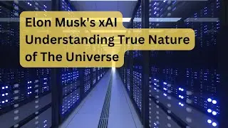 Elon Musk's xAI: Understanding True Nature of The Universe.