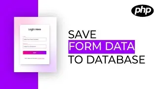 Save Data To Database | Save Data Using PHP | Form Data To Database USing PHP MySQL