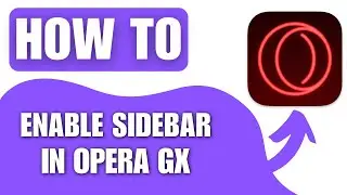 How to Enable Sidebar in Opera GX (2024)