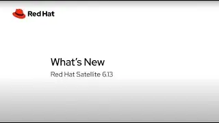 What's New in Red Hat Satellite 6.13