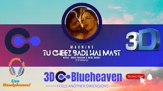 3D Cheez Badi Hai Mast Mast | Kiara Advani | Machine | Dolby Sound | 3D Blueheaven