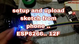 Diy setup and upload arduino sketch to esp8266 from phone