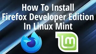 How To Install Firefox Developer Edition In Linux Mint