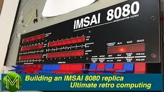 #273 Building an IMSAI 8080 replica - ultimate retro computing.