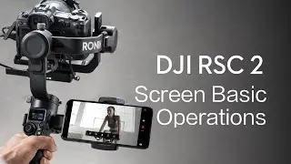 DJI RSC 2｜Screen Basic Operations