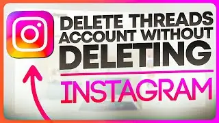 How to Delete Threads Account without Deleting Instagram Account