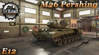 Tank mechanic simulator прохождение #12 | M26 Pershing