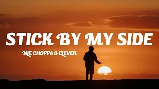 NLE Choppa & Clever - Stick By My Side (Lyrics)