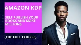 Amazon KDP Tutorial: Self Publish your Books and Make Millions On Amazon for FREE (FULL COURSE)