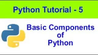 Introduction to Python - Basic components of Python | Python tutorial -5