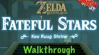 Keo Ruug Shrine Fateful Stars Walkthrough - Zelda Breath of the Wild - BOTW