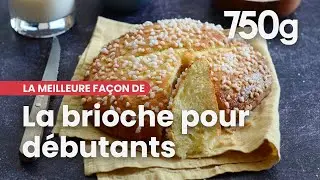 La meilleure façon de... Réussir sa brioche - 750g