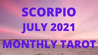 SCORPIO *A WHOLE NEW WORLD IS OPENING UP FOR YOU!* JULY 2021 MONTHLY TAROT