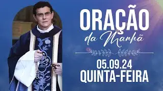 ORAÇÃO DA MANHÃ | 05/09/2024 |  @PadreManzottiOficial