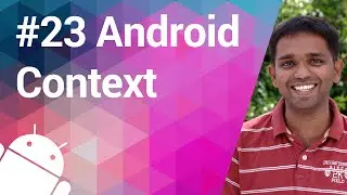 Android Tutorial 23 - What's a Context?