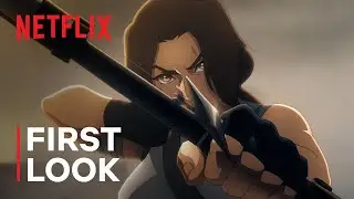 Tomb Raider: The Legend of Lara Croft | First Look | Netflix