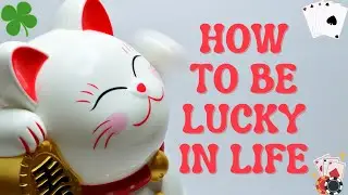 How to Be Lucky In Life